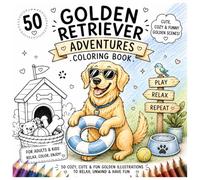 Golden Retriever Adventures Coloring Book: 50 Cozy, Cute & Funny Golden Retriever Scenes for Adults & Kids - Relaxing Single-Sided Coloring Pages (Cozy Dog Adventures Coloring Book Series)