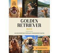 Golden Retriever Buch: 40 Bilder & Fakten | Golden Retriever Hundebuch als Geschenk für Kinder & Erwachsene