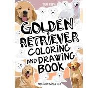 Golden Retriever Coloring and Drawing Book For Kids Ages 3-8: Have fun coloring golden retrievers and drawing fluffy dogs! A collectible activity book ... for kids ages 3-8. (Animals Collection)