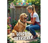 Golden Retriever Coloring Book: 50 Heartwarming Designs Celebrating the Loyal Family Dog