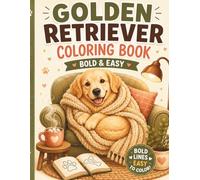 Golden Retriever Coloring Book: Bold & Easy Cozy Designs for Adults, Seniors & Kids | 25 Cute Golden Retrievers to Color and Relax | A Heartwarming ... Retriever Lovers (Dog Breed Coloring Books)