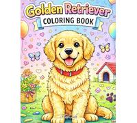 Golden Retriever Coloring Book: Cute Dogs Coloring Book for Kids and Adults | Fun Golden Retriever Art (Dog Breeds Coloring Fun)
