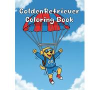 Golden Retriever Coloring Book: For children and adults, 45 unique images. A standout and easy-to-understand gift for kids, for boys and girls. Have fun and enjoy the adorable dogs.