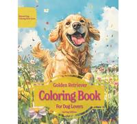 Golden Retriever Coloring Book For Dog Lovers Spring Edition: Beloved Dogs Coloring Book Serise