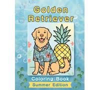 Golden Retriever Coloring Book: Summer Edition: A Bold and Easy Coloring Book for Adults and Seniors Featuring Cute and Simple Golden Retriever ... and Mindfulness (Cozy Summer Coloring Books)