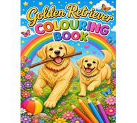 Golden Retriever Colouring Book: Adorable Puppies, Happy Dogs & Relaxing Colouring Pages - A Fun Gift for Kids and Adults