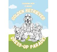 Golden Retriever Colouring Book: Dress Up Parade