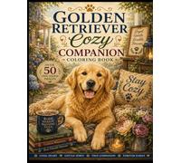 Golden Retriever Cozy Companion Coloring Book Over 50 One Sided Images: Loyal Heart. Gentle Spirit. True Companion. Forever Family.