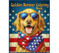 Golden Retriever Dog Coloring Book: Patriotic Golden Retriever in Sunglasses with USA Flag Scarf