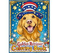 Golden Retriever Dog Coloring Book: Patriotic Hat Stress-Relief Coloring Pages, Cute Dog Designs for Relaxation & Creativity