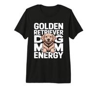 Golden Retriever Dog Mom Energy Camiseta Premium