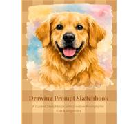 Golden Retriever drawing prompts for kids: A Guided Sketchbook with Creative Prompts for Kids & Beginners