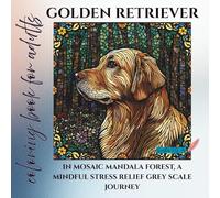 Golden Retriever in mosaic mandala forest coloring book for adults: a mindful stress relief grey scale journey