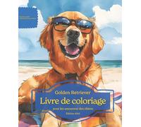Golden Retriever: Livre de coloriage pour les amoureux des chiens - Édition d’été (Nos chiens adorés)