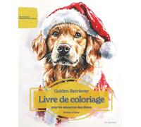 Golden Retriever: Livre de coloriage pour les amoureux des chiens - Édition d’hiver (Nos chiens adorés)