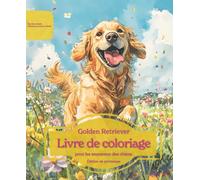 Golden Retriever: Livre de coloriage pour les amoureux des chiens - Édition de printemps (Nos chiens adorés)
