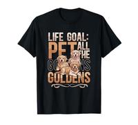 Golden Retriever Lover Life Goal Pet All The Goldens Dog Camiseta