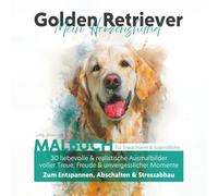 Golden Retriever - Mein Herzenshund: Malbuch für Erwachsene & Jugendliche: Mit 30 liebevollen Ausmalbildern - realistische Hunde Motive zum Entspannen & Stressabbau
