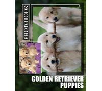 Golden Retriever Puppies Photo Book: 40 Adorable Images of Playful Golden Puppies for Pet Lovers and Families