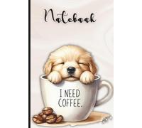 Golden Retriever Puppy in Coffee Mug Notebook: Cute Goldie I Need Coffee Lined Journal for Dog Lovers, Students, and Professionals - Fun Gift Idea