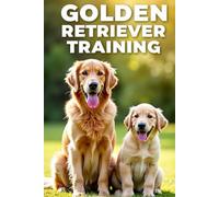 Golden Retriever Training: Step-by-step guide to learning basic and advanced commands