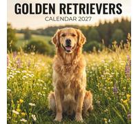 Golden Retrievers Calendar 2027: A Year of Loyal Companions, Happy Smiles, and Canine Charm