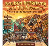 Golden Retrievers Road Trip Adventure: Cozy and Colorful Journey Coloring Book: 50 Funny Golden Retriever Illustrations for Kids, Teens & Adults , ... Stress Relief (Golden Retrievers on Vacation)