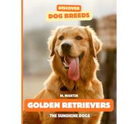 Golden Retrievers: The Sunshine Dogs (Discover Dog Breeds)