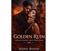 Golden Ruin: A Dark Mafia Billionaire Romance (Bound by Shadows)