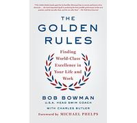 Golden Rules: 10 Steps to World-Class Excellence in Your Life and Work
