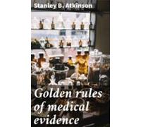 Golden Rules Of Medical Evidence (ebook)