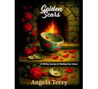Golden Scars: A 40-Day Journey of Healing from Abuse