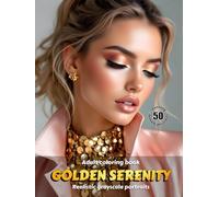 GOLDEN SERENITY - Adult Coloring Book | Realistic Grayscale Portraits | Stunning female portraits to color | Relax, creativity, stress relief: English Edition