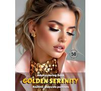 GOLDEN SERENITY - Adult Coloring Book | Realistic Grayscale Portraits | Stunning female portraits to color | Relax, creativity, stress relief: English Edition (Colorful Adventures)