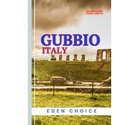 Golden Shore Travel Guide To GUBBIO Italy: Exploring Mountain Views and Historical Magic (Top Countries Travel Guide)