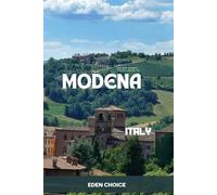 Golden Shore Travel Guide To MODENA Italy: A Visit Through Fast Cars, Food Markets, and Medieval Streets (Top Countries Travel Guide)