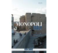 Golden Shore Travel Guide To MONOPOLI Italy: A Tour of Ancient Harbors and Freshly painted Alleys (Top Countries Travel Guide)