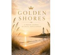 Golden Shores: A Prayer Journal of Faith, Hope & Grace