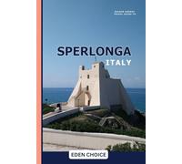 Golden Shores Travel Guide To SPERLONGA Italy: Your All-Inclusive Guide to One of the Most Gorgeous Beach Towns (Top Countries Travel Guide)
