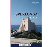 Golden Shores Travel Guide To SPERLONGA Italy: Your All-Inclusive pointer to One of the Most Gorgeous Beach Towns (Top Countries Travel Guide)