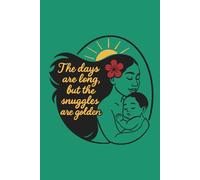 Golden Snuggles: A Memory & Reflection Journal for Moms - Perfect for Mother’s Day, New Mothers, and Baby Shower Gifts, 6x9, 120 Lined Pages