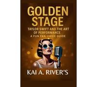 GOLDEN STAGE: Taylor Swift and the Art of Performance A Fun Fan Movie Guide