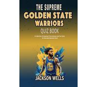 Golden State Warriors: The Supreme Quiz and Trivia Book on your favorite NBA teamled by Steph Curry (The Supreme Sports Quiz Collection)