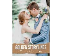 Golden Storylines: A Cherished Community for Capturing Timeless Moments, Inspired Ideas, and Dream Wedding Visions