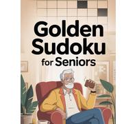 Golden Sudoku: Relaxation and Mind Training for Seniors: 200 Puzzles from Easy to Medium Difficulty