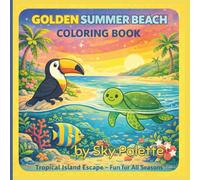 Golden Summer Beach Coloring Book: Tropical Island Escape - Fun for All Seasons | 50 Beach Coloring Pages Featuring Toucans, Sea Turtles, Exotic Fish, ... for All Seasons Coloring & Activity Books)