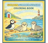 Golden Summer Seaside Coloring Book: Coastal Wildlife Adventures - Fun for All Seasons: 50 Seaside Coloring Pages Featuring Puffins, Otters, Seals, ... for All Seasons Coloring & Activity Books)