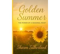Golden Summer: The Power of a Seasonal Reset