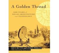 Golden Thread: 2500 Years of Solar Architecture and Technology