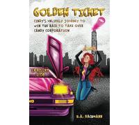 Golden Ticket / Le Billet d’or: Cindy’s Unlikely Journey to Win the Race to Take Over Candy Corporation
